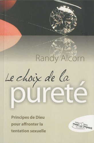 Le choix de la pureté : Principes de Dieu pour affronter la tentation sexuelle (Paperback)