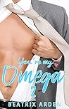 You're My Omega 2 by Beatrix Arden