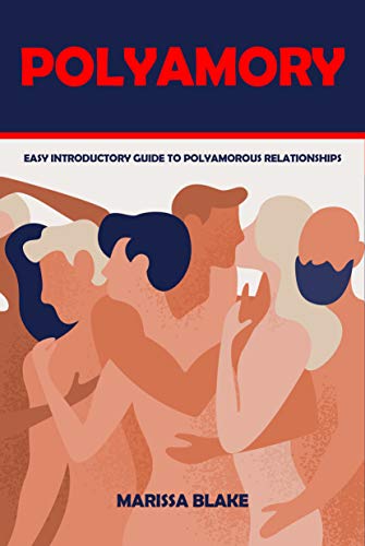 Polyamory: Easy Introductory Guide to Polyamorous Relationships (Kindle Edition)