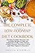 The Complete Low-Fodmap Diet Cookbook: 100 Easy To Make Flavored, Gut-Friendly Recipes to Ease the Symptoms of IBS, Celiac Disease, Crohn's Disease, Ulcerative Colitis, and Other Digestive Disorders