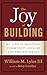 The Joy of Building: My Life in Business, Community Affairs, and Philanthropy