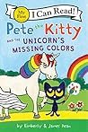 Pete the Kitty and the Unicorn's Missing Colors (My First I Can Read)