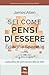 Sei come pensi di essere: Edizione speciale (Italian Edition)