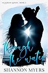 Through The Water by Shannon Myers