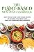 The Plant-Based Meal Plan Cookbook by Rosaline Bishop