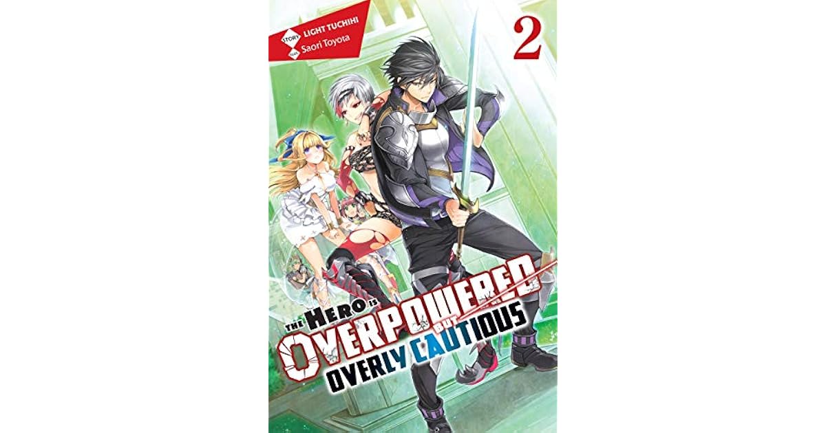 The Hero Is Overpowered but Overly Cautious, Vol. 2 by Light Tuchihi