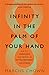 Infinity in the Palm of Your Hand: Fifty Wonders That Reveal an Extraordinary Universe