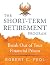 The Short-Term Retirement Program: Break Out of Your Financial Prison