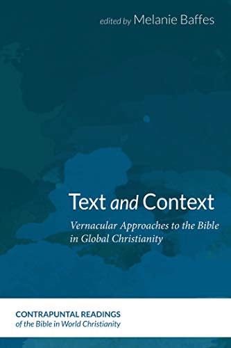 Text and Context: Vernacular Approaches to the Bible in Global Christianity (Contrapuntal Readings of the Bible in World Christianity)