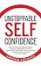 Unstoppable Self Confidence...