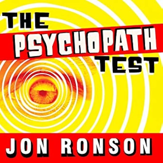 The Psychopath Test: A Journey Through the Madness Industry