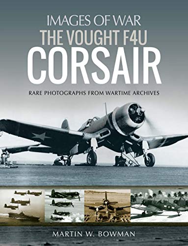 The Vought F4U Corsair (Images of War)