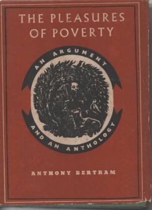 The Pleasures of Poverty: An Argument and an Anthology (Hardcover)