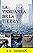 La Venganza de la Tierra. L...