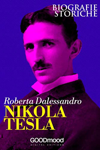Nikola Tesla: Biografie Storiche