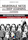 Neuronale Netze und Deep Learning kapieren: Der einfache Praxiseinstieg mit Beispielen in Python (mitp Professional) (German Edition)