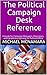 The Political Campaign Desk Reference: A Guide for Campaign Managers, Operatives, and Candidates Running for Political Office