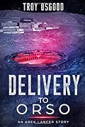 Delivery To Orso: An Arek Lancer Novella
