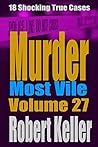 Murder Most Vile Volume 27 by Robert Keller