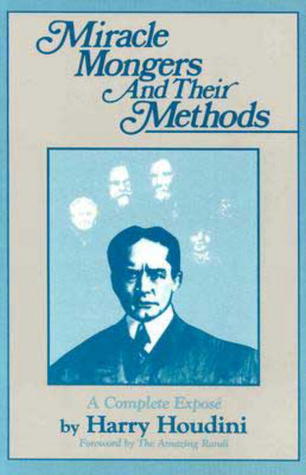 Miracle Mongers and Their Methods: A Complete Expose (Skeptic's Bookshelf)