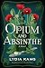 Opium and Absinthe by Lydia Kang