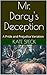 Mr. Darcy's Deception: A Pride and Prejudice Variation
