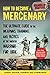 How to Become a Mercenary: ...