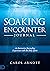 Soaking Encounter Journal: ...