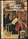 THE GREAT AUSTRALIAN SNAKE EXCHANGE. by Duncan Ball