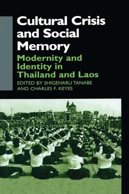 Cultural Crisis and Social Memory: Modernity and Identity in Thailand and Laos (Anthropology of Asia Series)