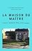 La Maison du Maître by Gordon Wallace