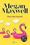 Soy una mamá by Megan Maxwell