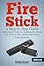 Fire Stick: A Step by Step Guide and Quick Tips for Getting the Most out of Your Fire Stick with Alexa Voice Remote