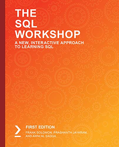 The SQL Workshop: Learn to create, manipulate and secure data and manage relational databases with SQL (Kindle Edition)