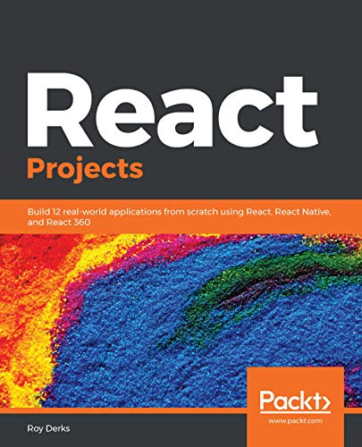 React Projects: Build 12 real-world applications from scratch using React, React Native, and React 360 (Kindle Edition)