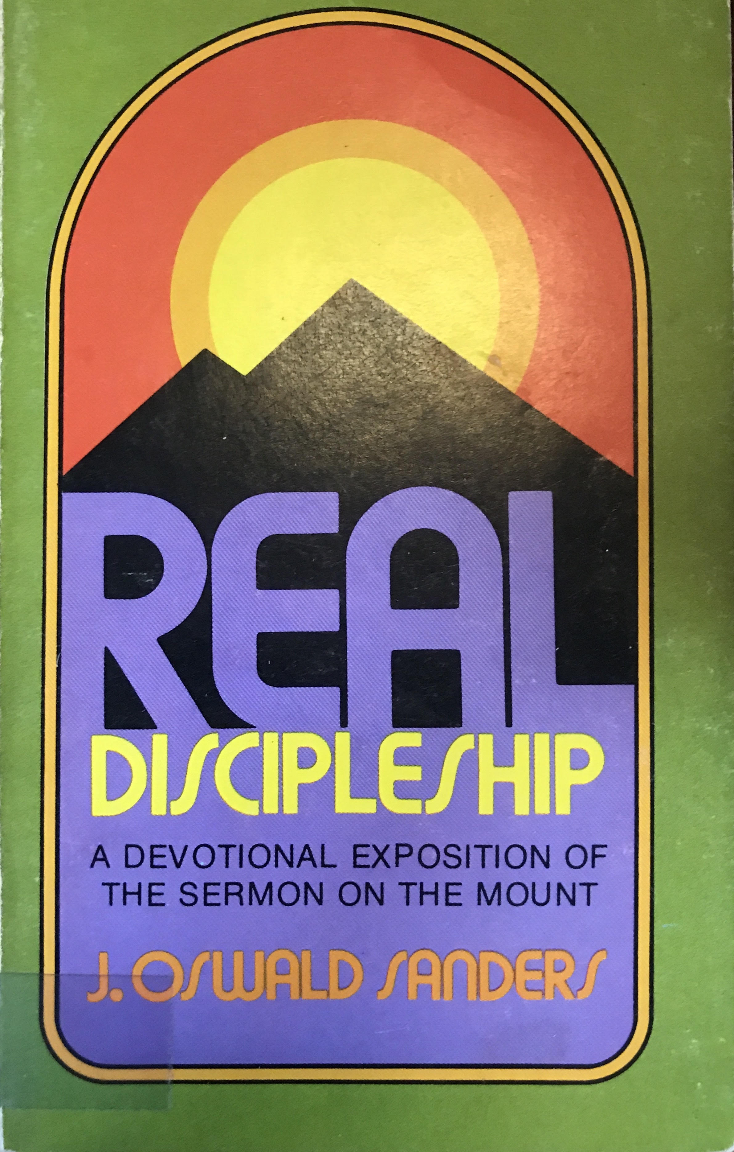 Real Discipleship: A Devotional Exposition of the Sermon on the Mount