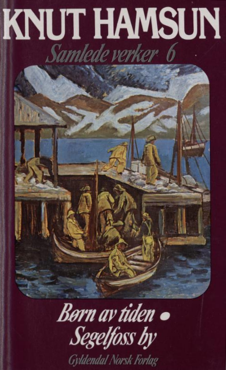 Samlede verker. 6 : Børn av tiden / Segelfoss by (Hardcover)