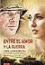 Entre el Amor y la Guerra