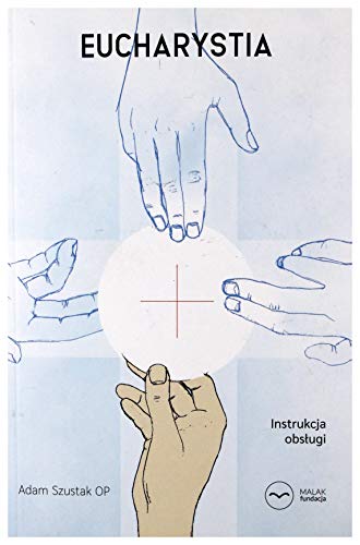 Eucharystia. Instrukcja obsługi (Paperback)