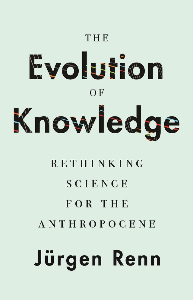 The Evolution of Knowledge: Rethinking Science for the Anthropocene (Hardcover)