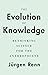 The Evolution of Knowledge: Rethinking Science for the Anthropocene