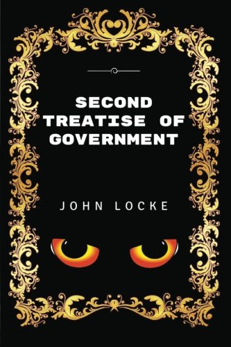 Second Treatise Of Government: By John Locke - Illustrated