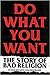 Do What You Want: The Story...