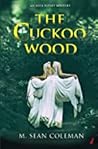 The Cuckoo Wood by M. Sean Coleman The Cuckoo Wood by M. Sean Coleman