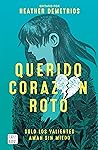 Querido corazón roto by Heather Demetrios