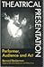 Theatrical Presentation: Performer, Audience and Act