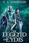 The Legend of Eydis by C.S.  Johnson