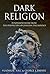 Dark Religion: Fundamentali...