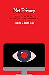 Net Privacy: How We Can Be Free in an Age of Surveillance