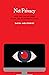 Net Privacy: How We Can Be Free in an Age of Surveillance
